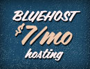 Signup for Bluehost today: $7/mo